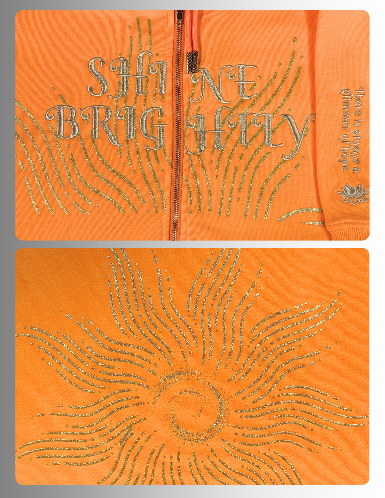 Zip orange hoodie with gold glitter print  and shine brightly embroidery upfront with large sun glitter print  on the back